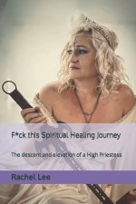 F*ck this Spiritual Healing Journey