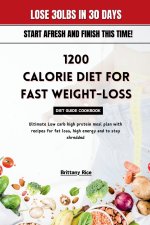 1200 CALORIE DIET FOR FAST WEIGHT-LOSS DIET GUIDE COOKBOOK