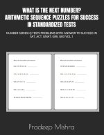 WHAT IS THE NEXT NUMBER? ARITHMETIC SEQUENCE PUZZLES FOR SUCCESS IN STANDARDIZED TESTS