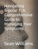 Navigating Bipolar 1