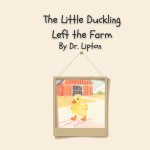 The Little Duckling Left the Farm