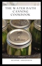 THE WATER BATH CANNING COOKBOOK
