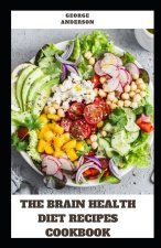 THE BRAIN HEALTH DIET RECIPES COOKBOOK