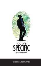 YOU ARE SPECIFIC