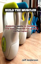 BUILD THE MUSCLES
