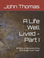 A Life Well Lived - Part I