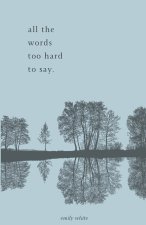 all the words too hard to say.