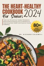The Heart Healthy Cookbook For Seniors 2024