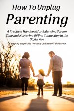 How To Unplug Parenting