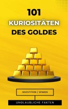 101 Kuriositäten des Goldes