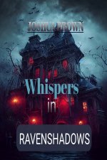WHISPERS IN RAVENSHADOWS