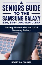 A Seniors Guide to the S24 , S24+ and S24 Ultra