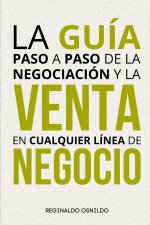 La guía paso a paso de la negociación y la venta en cualquier línea de negocio