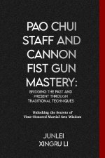 Pao Chui Staff and Cannon Fist Gun Mastery
