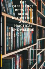 The Difference Between Book Knowledge and Practical Knowledge