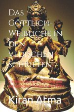 Das Göttlich-Weibliche in den vedischen Schriften