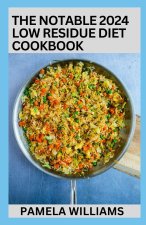 The Notable 2024 Low Residue Diet Cookbook