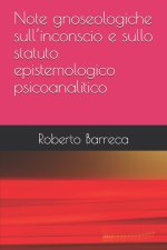 Note gnoseologiche sull'inconscio e sullo statuto epistemologico psicoanalitico