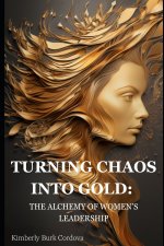 TURNING CHAOS INTO GOLD