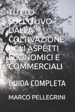TUTTO SULL OLIVO DALLA COLTIVAZIONE AGLI ASPETTI ECONOMICI E COMMERCIALI