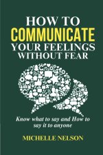 How to Communicate your Feelings Without Fear