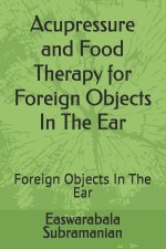 Acupressure and Food Therapy for Foreign Objects In The Ear