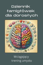 Dziennik łamigłówek dla dorosłych. Wciągający trening umysłu.