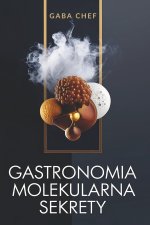 Gastronomia molekularna Sekrety