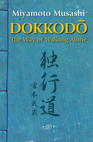 Dokkodo. The Way of Walking Alone