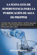 LA NUEVA GUÍA DE SUPERVIVENCIA PARA LA PURIFICACIÓN DE AGUA DE PREPPER