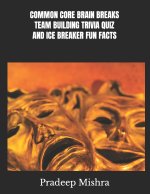 COMMON CORE BRAIN BREAKS TEAM BUILDING TRIVIA QUIZ ANDICEBREAKER FUN FACTS