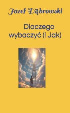 Dlaczego wybaczyć ( i jak)