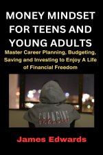 MONEY MINDSET FOR TEENS AND YOUNG ADULTS