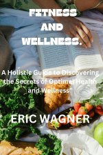 FITNESS AND WELLNESS.