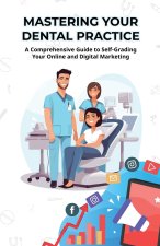 MASTERING YOUR DENTAL PRACTICE