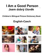 English-Czech I Am a Good Person / Jsem dobrý člověk Children's Bilingual Picture Dictionary Book