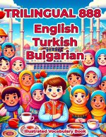 Trilingual 888 English Turkish Bulgarian Illustrated Vocabulary Book