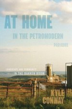 At Home in the Petromodern Paradox – Landscape and Community in the Bakken Boom