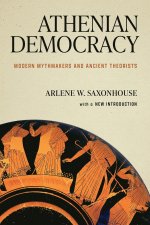 Athenian Democracy – Modern Mythmakers and Ancient Theorists