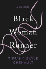 Black Woman Runner – A Memoir