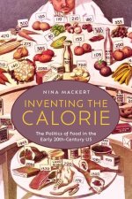 Inventing the Calorie – The Politics of Food in the Early Twentieth–Century US