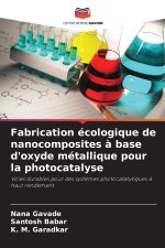 Fabrication écologique de nanocomposites à base d'oxyde métallique pour la photocatalyse
