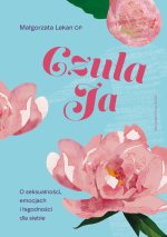Czuła Ja. O seksualności, emocjach i łagodności dla siebie