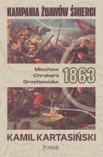 Kampania Żuawów Śmierci. Miechów-Chrobierz-Grochowiska 1863