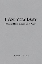 I Am Very Busy