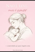 NÃO É LEVE, mas é amor.