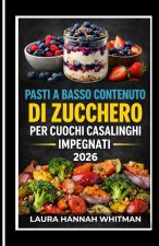 PASTI A BASSO CONTENUTO DI ZUCCHERO PER CUOCHI CASALINGHI IMPEGNATI 2026