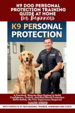 K9 DOG PERSONAL PROTECTION TRAINING GUIDE AT HOME FOR BEGINNERS