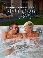 The Essential Guide to the Hot Tub Life Style, Special Edition, Great Atlantic