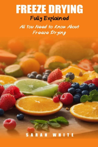 FREEZE DRYING FULLY EXPLAINED